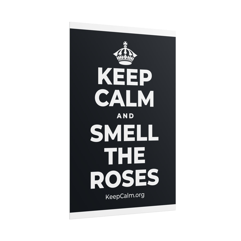 KEEP CALM AND SMELL THE ROSES Poster (Dark)