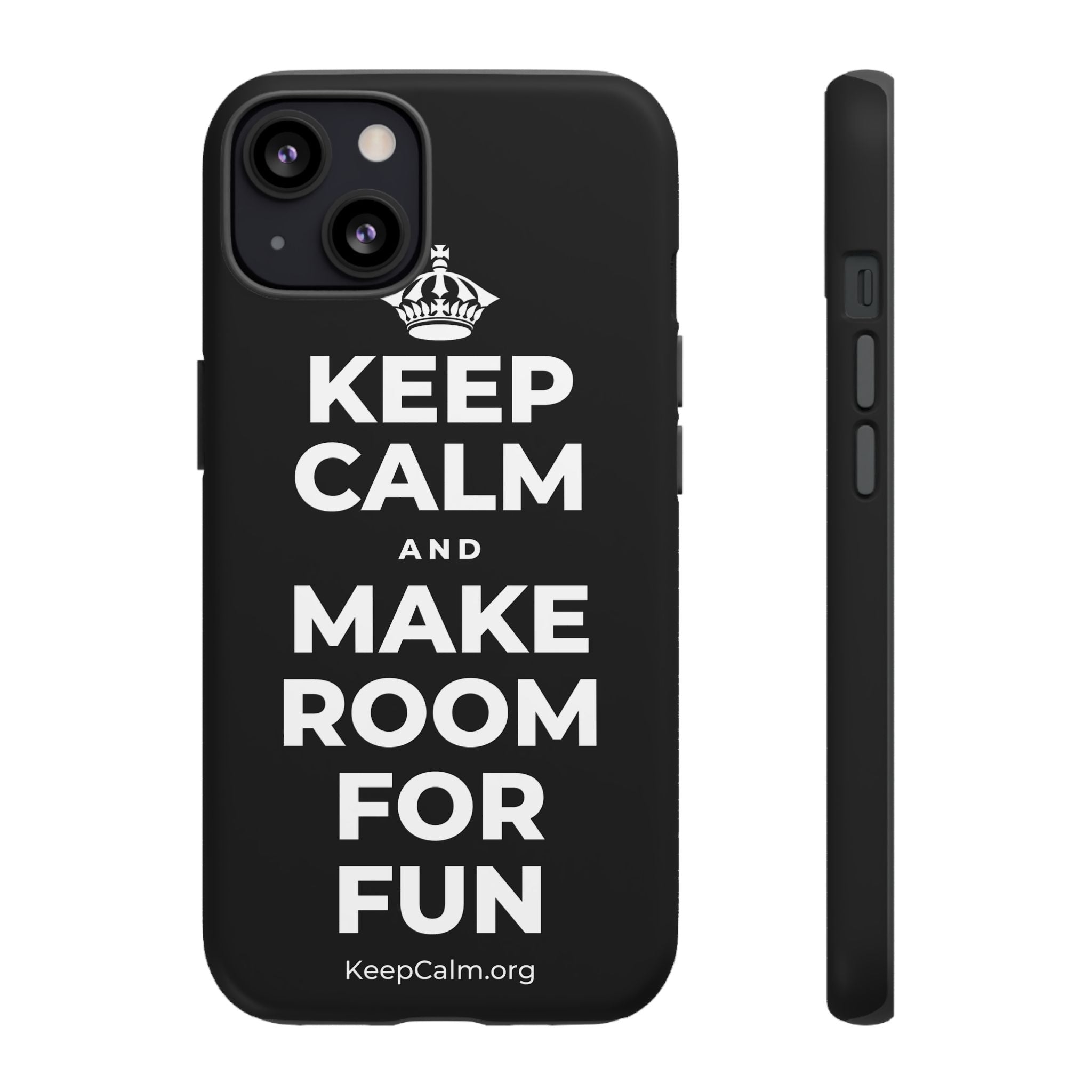 KEEP CALM AND MAKE ROOM FOR FUN Phone Case
