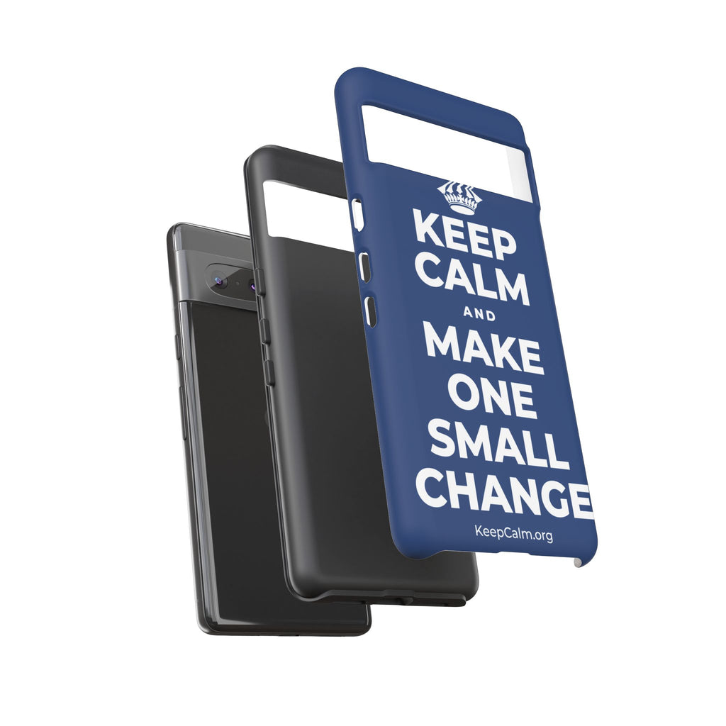 KEEP CALM AND MAKE ONE SMALL CHANGE Phone Case