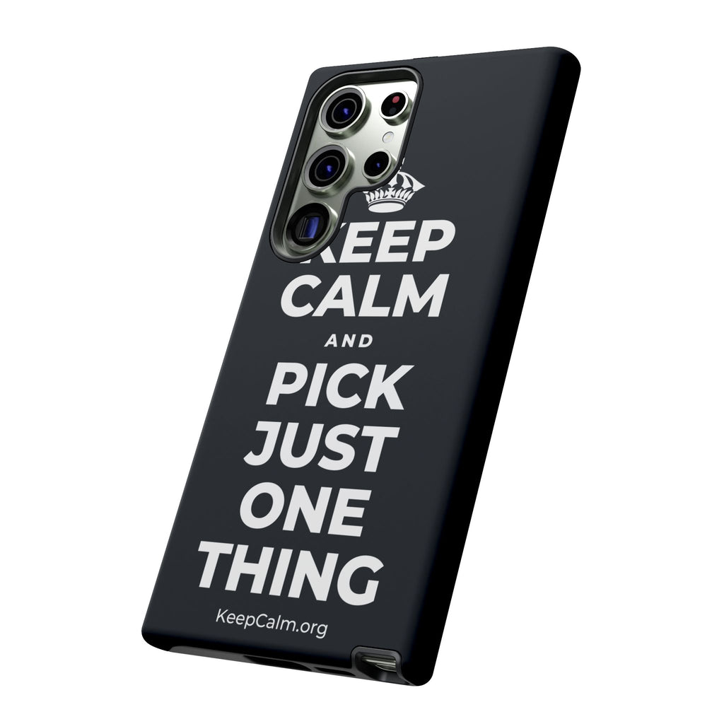 KEEP CALM AND PICK JUST ONE THING Phone Case (Dark)