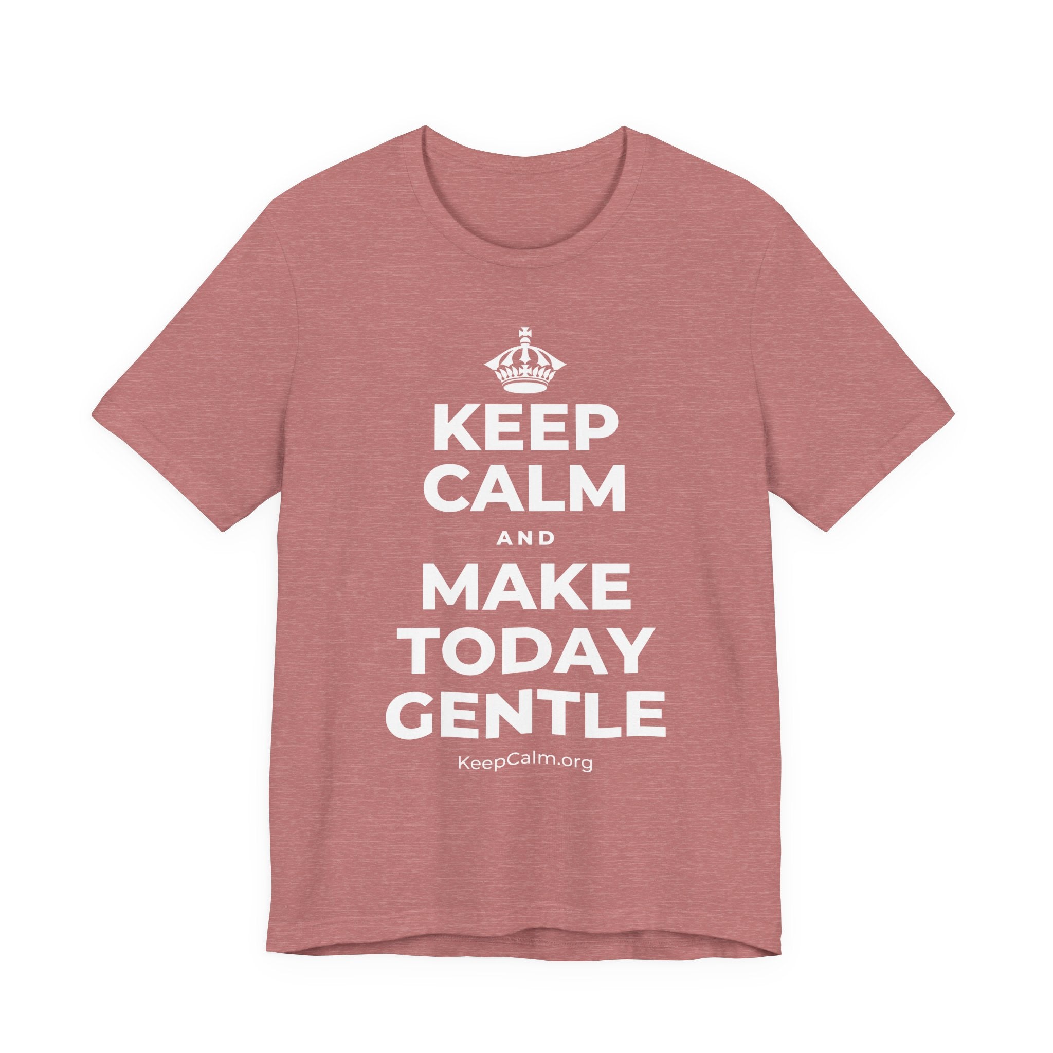 KEEP CALM AND MAKE TODAY GENTLE T-Shirt (Soft Cream–Heather Mauve)