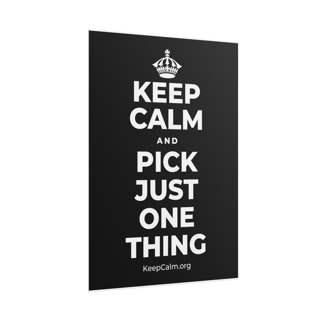 KEEP CALM AND PICK JUST ONE THING Poster