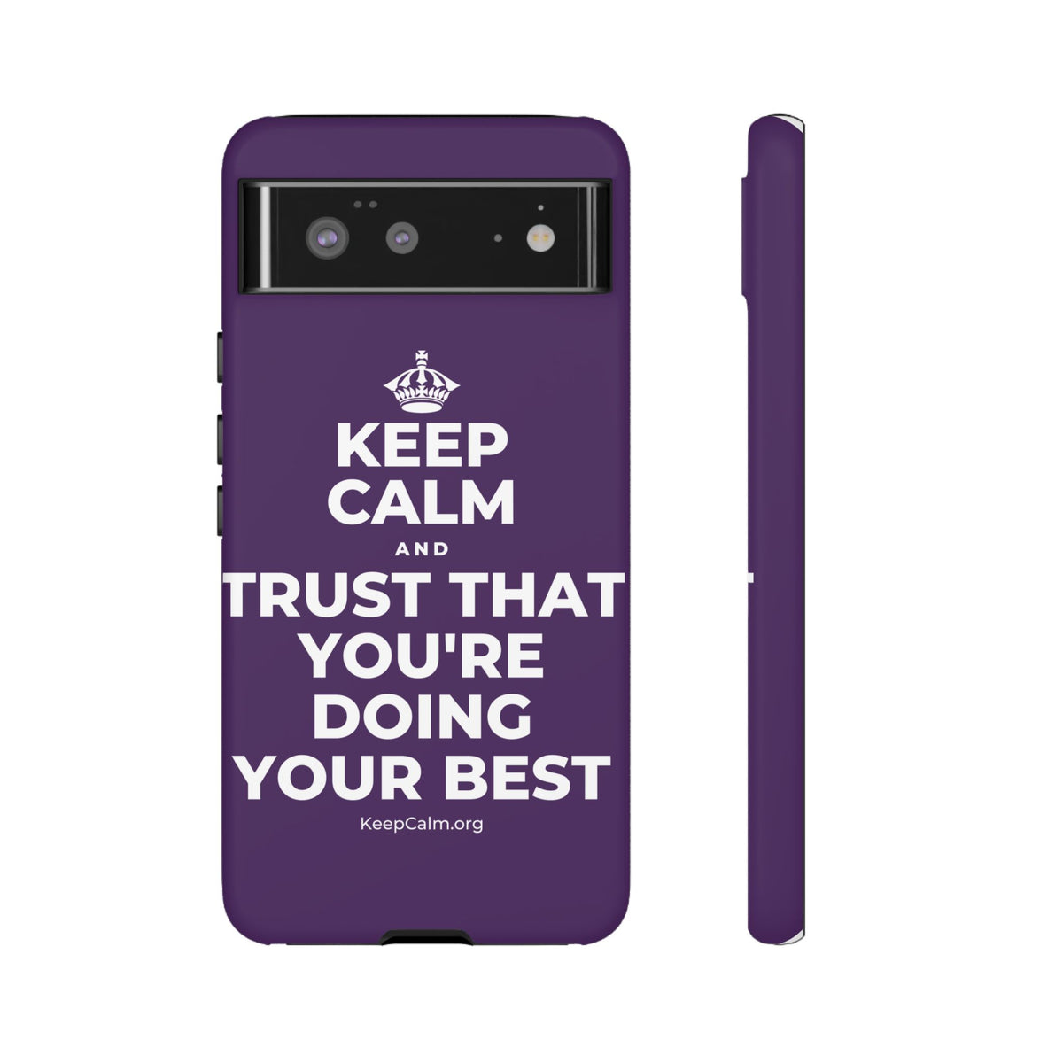 KEEP CALM AND TRUST THAT YOU'RE DOING YOUR BEST Phone Case
