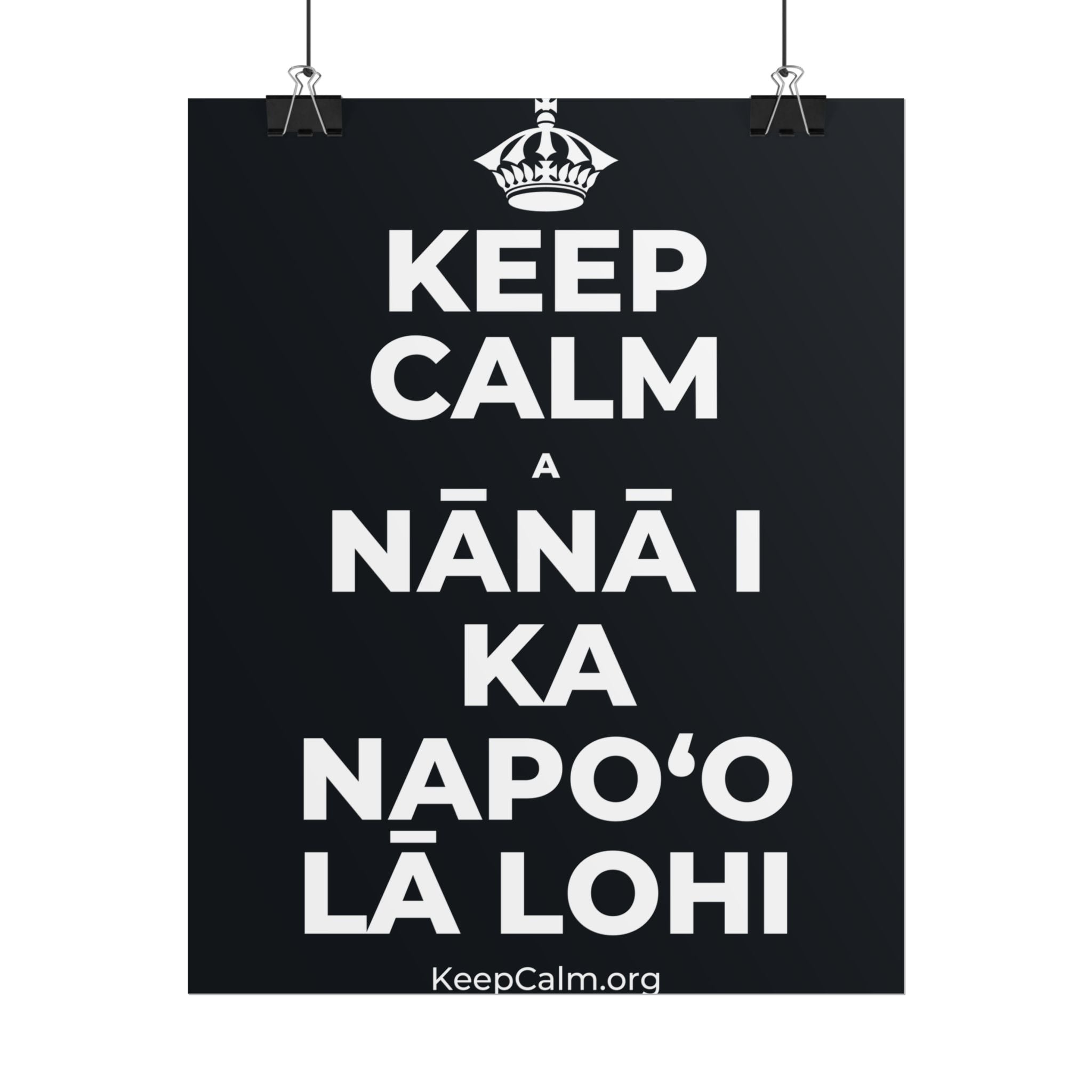 KEEP CALM A NĀNĀ I KA NAPOʻO LĀ LOHI Poster (Dark)