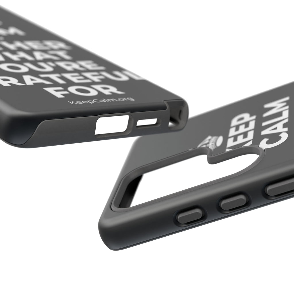 KEEP CALM AND GATHER WHAT YOU'RE GRATEFUL FOR Phone Case (Dark)