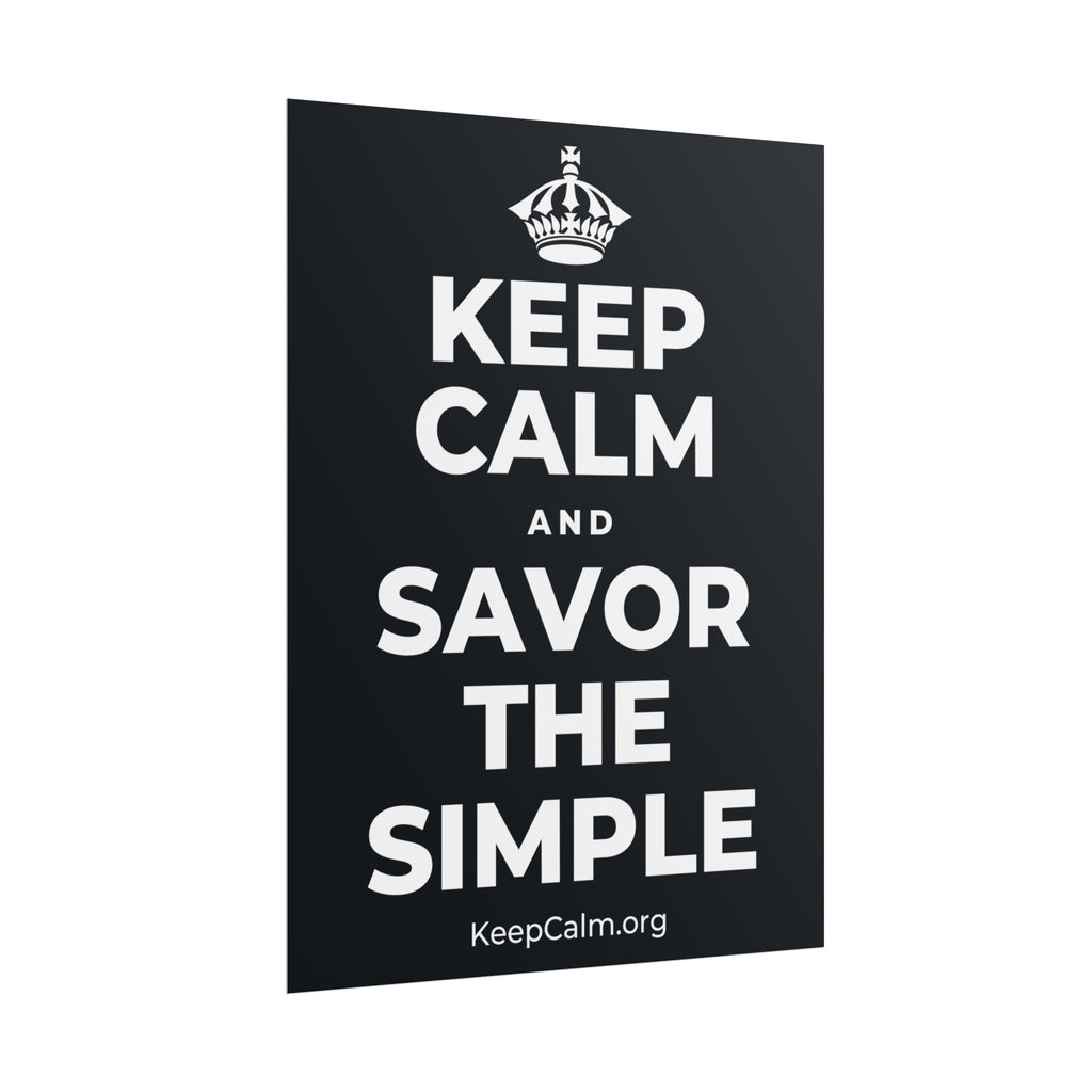 KEEP CALM AND SAVOR THE SIMPLE Poster (Dark)