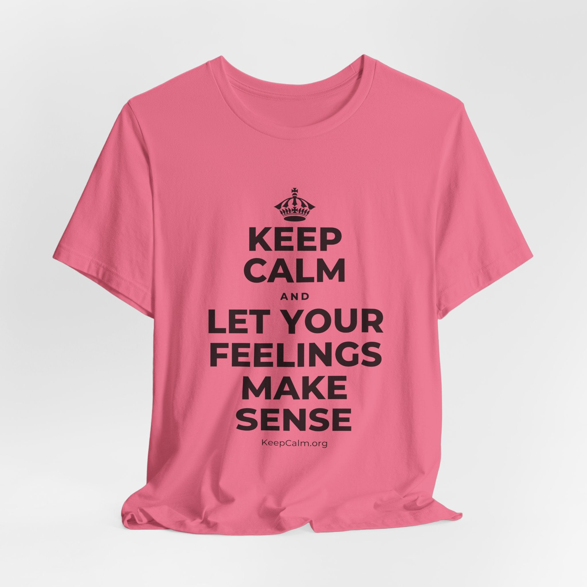 KEEP CALM AND LET YOUR FEELINGS MAKE SENSE T-Shirt (Military Green–Autumn)