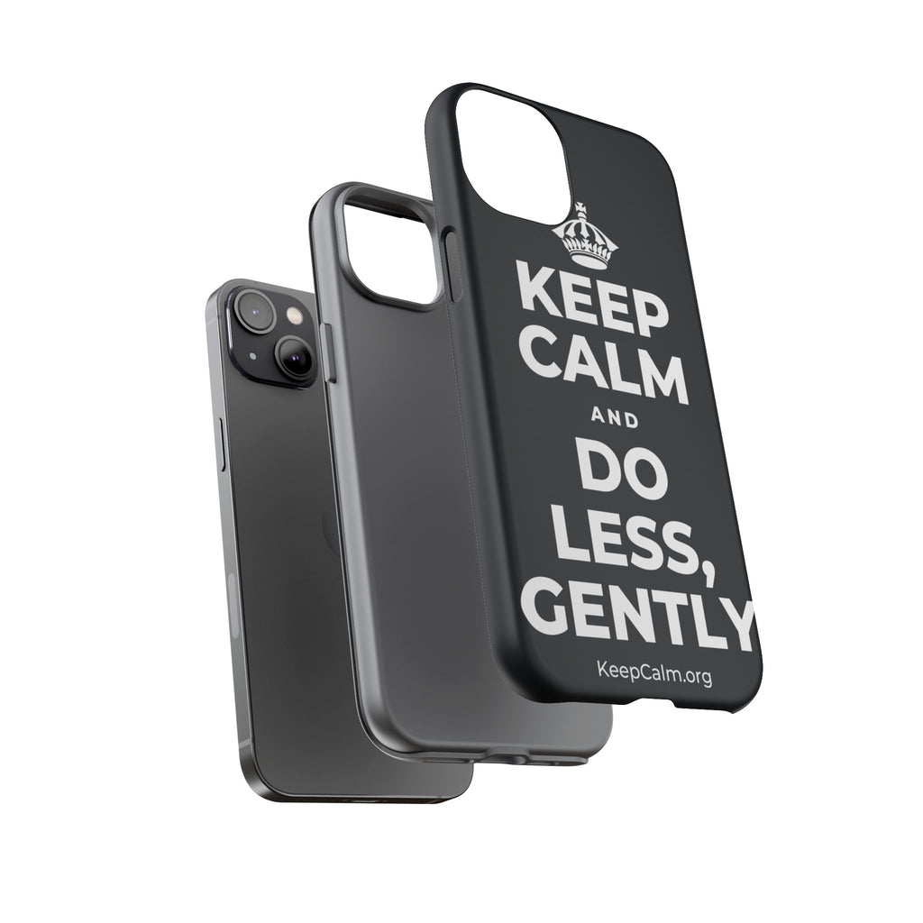 KEEP CALM AND DO LESS, GENTLY Phone Case (Dark)