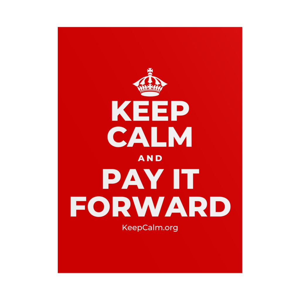 KEEP CALM AND PAY IT FORWARD Poster