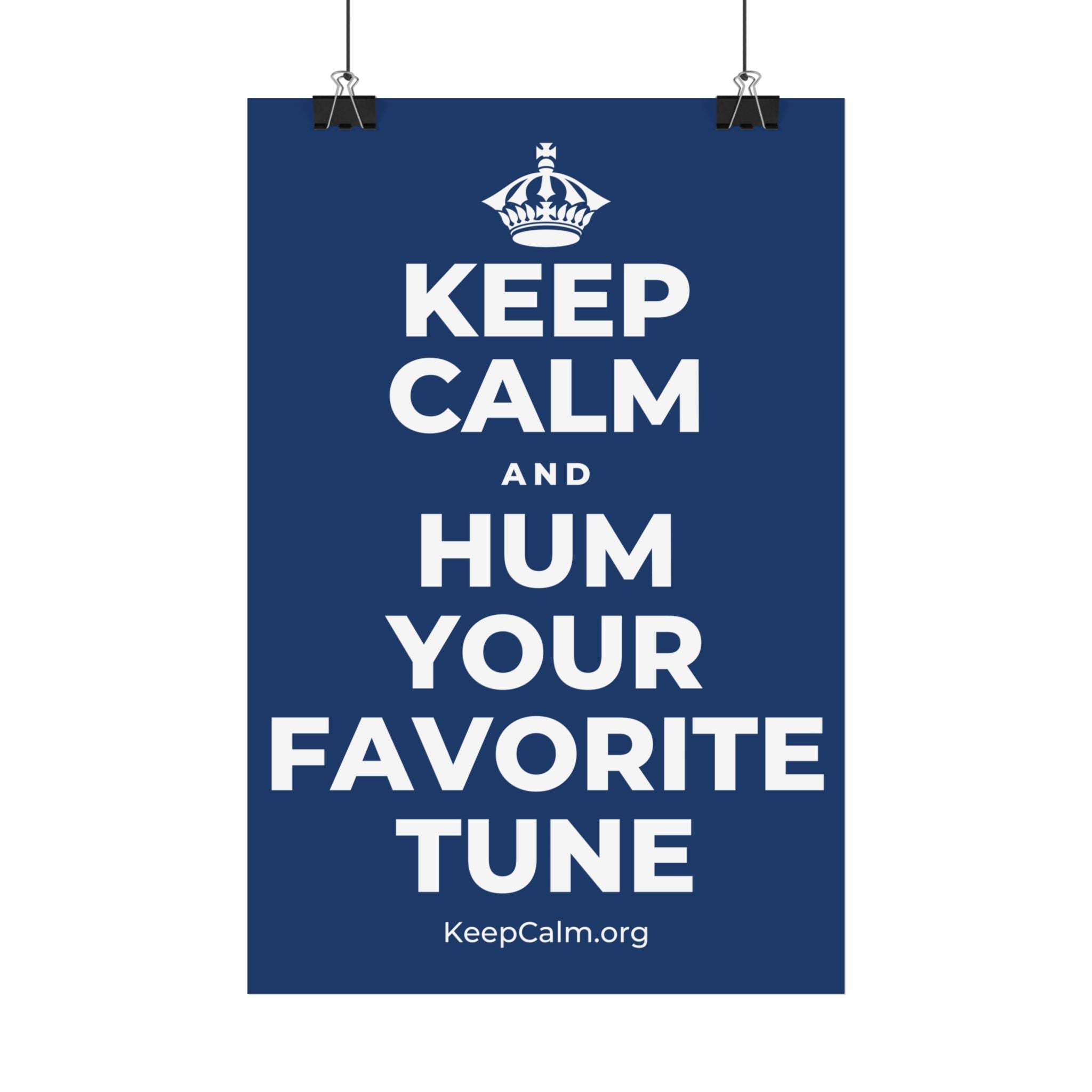 KEEP CALM AND HUM YOUR FAVORITE TUNE Satin Poster