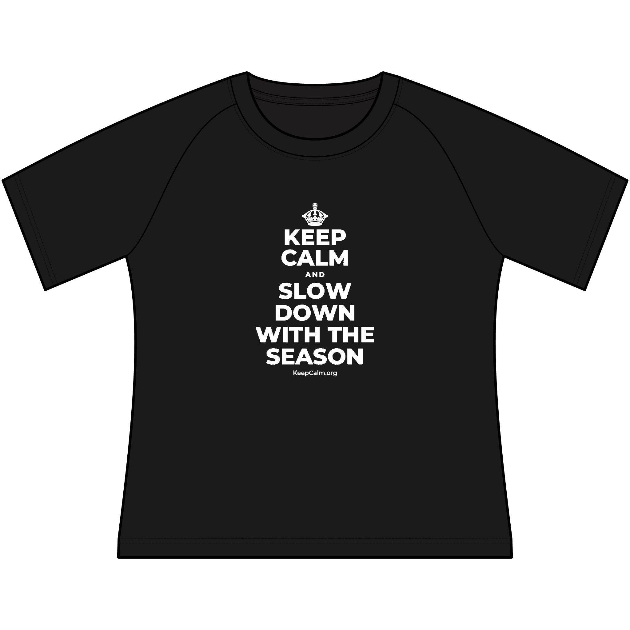 KEEP CALM AND SLOW DOWN WITH THE SEASON Women's Raglan Tee