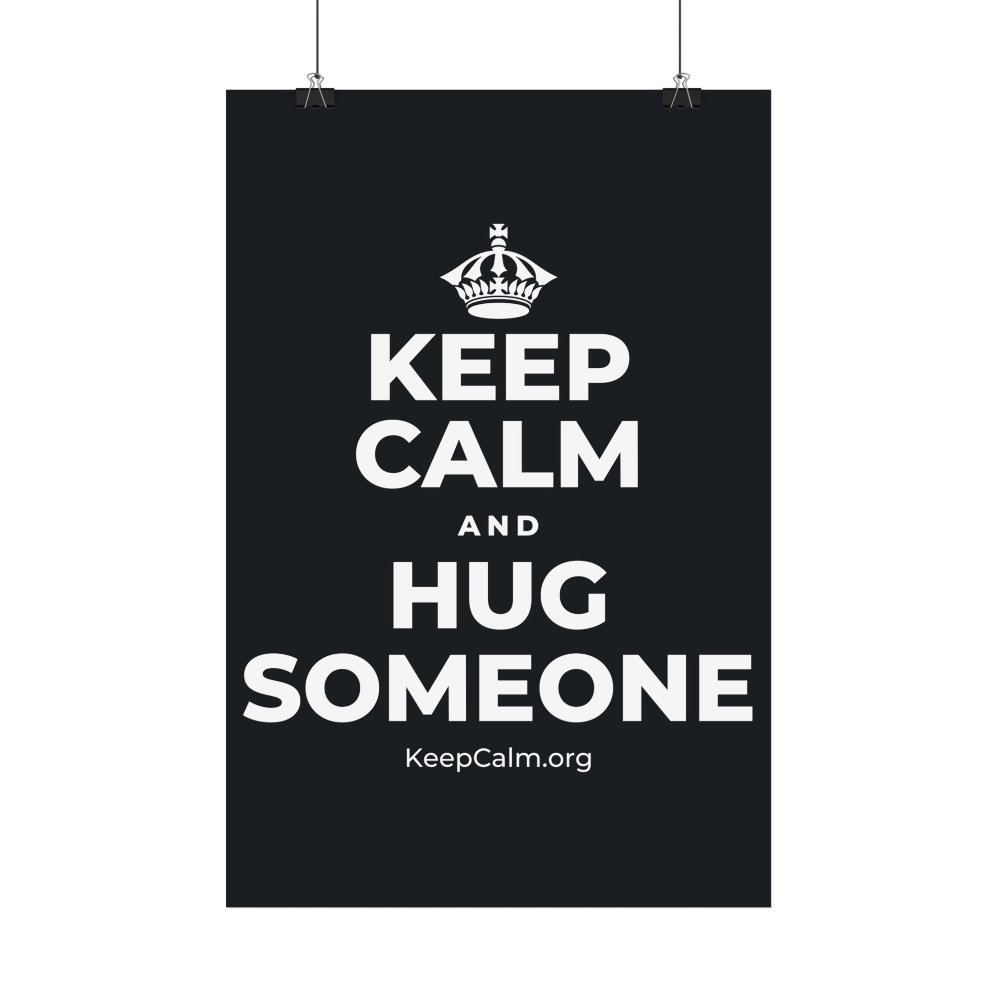 KEEP CALM AND HUG SOMEONE Satin Poster (Dark)