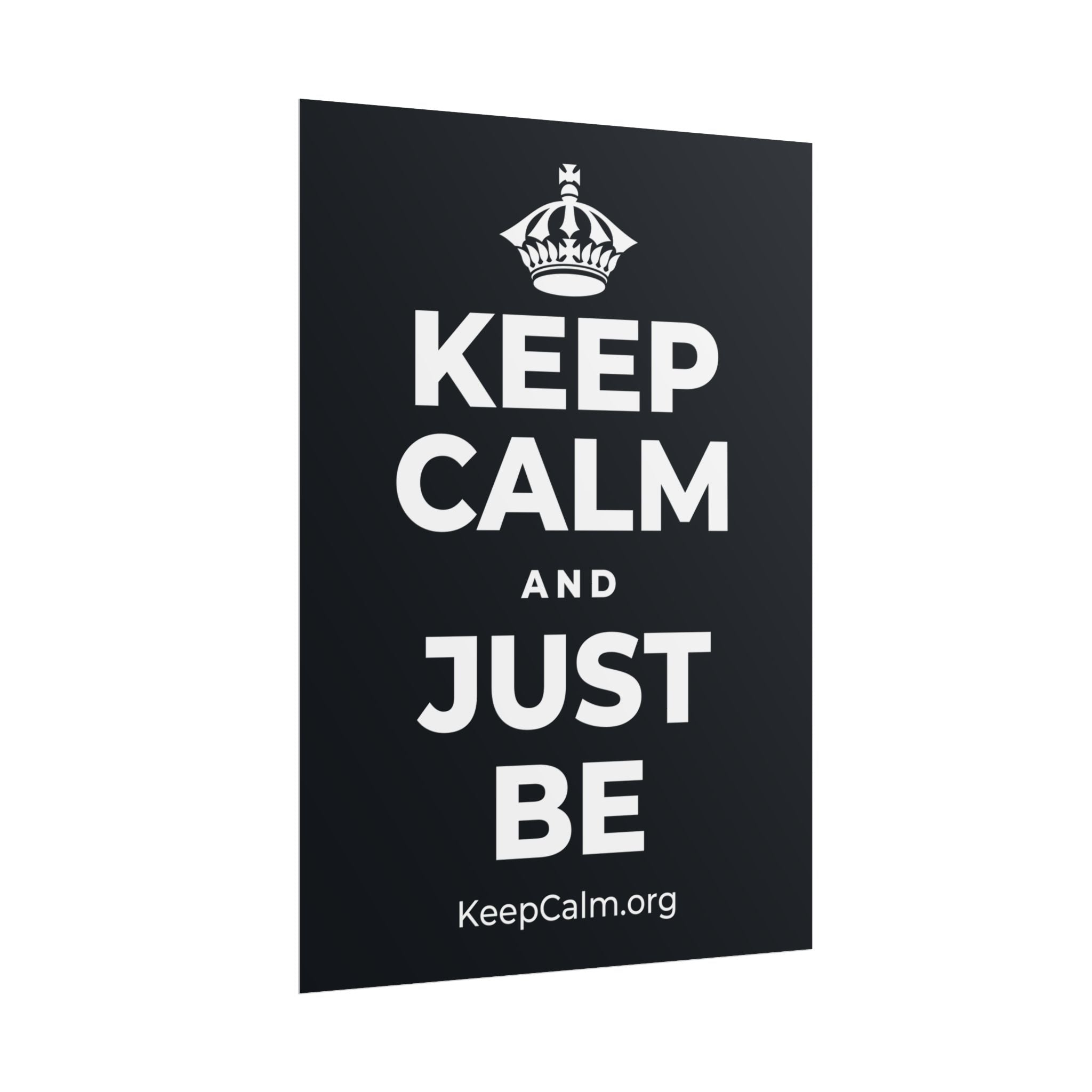 KEEP CALM AND JUST BE Poster (Dark)
