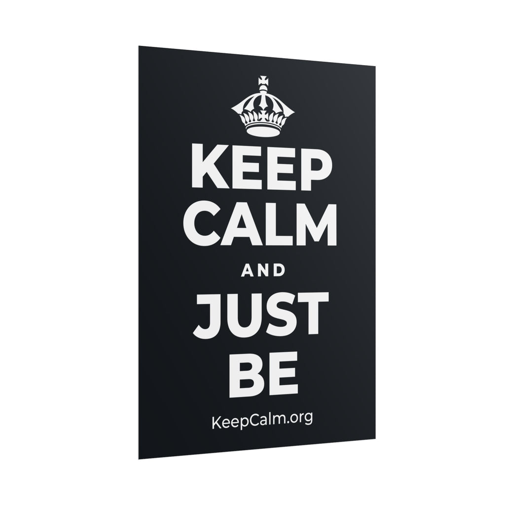 KEEP CALM AND JUST BE Poster (Dark)