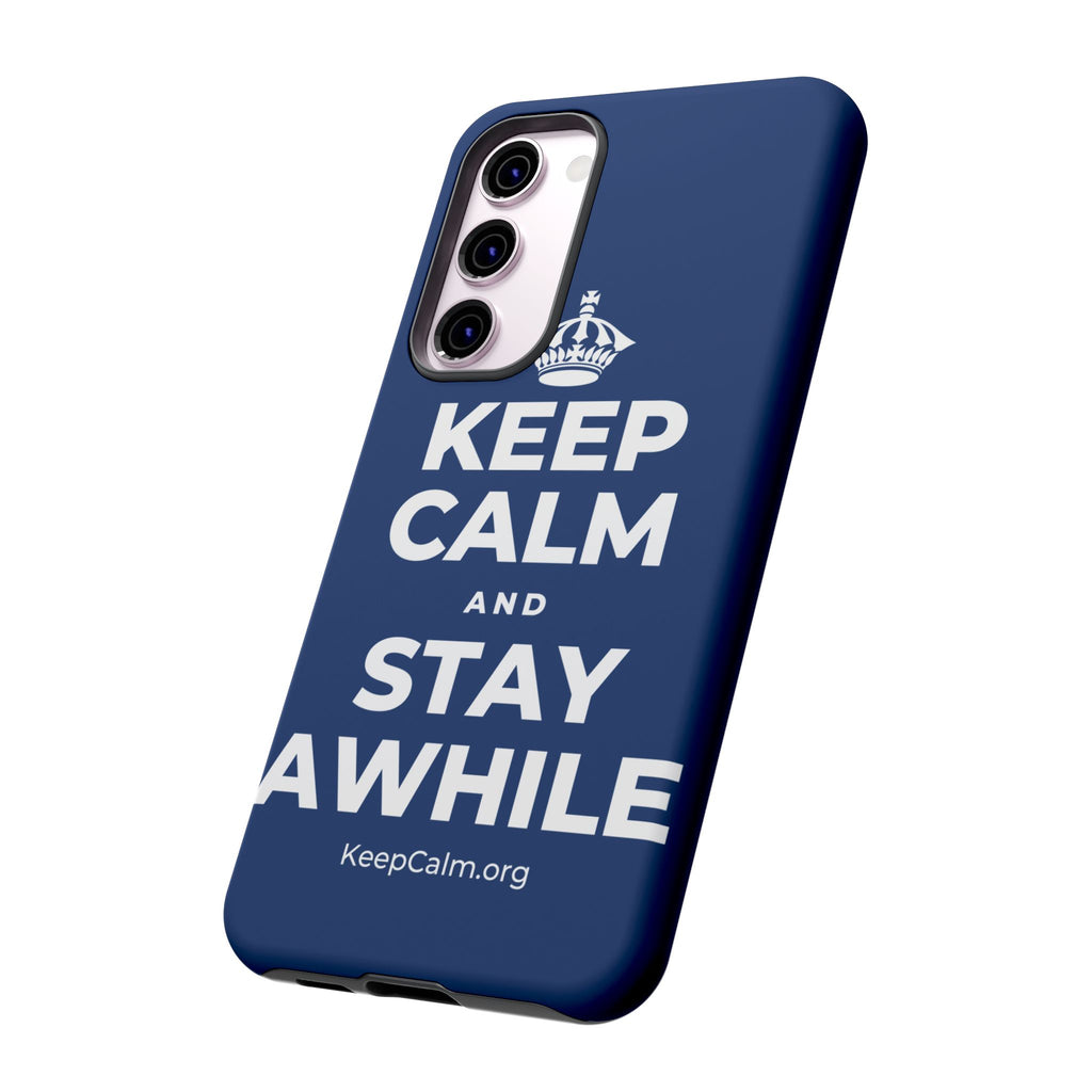 KEEP CALM AND STAY AWHILE Phone Case