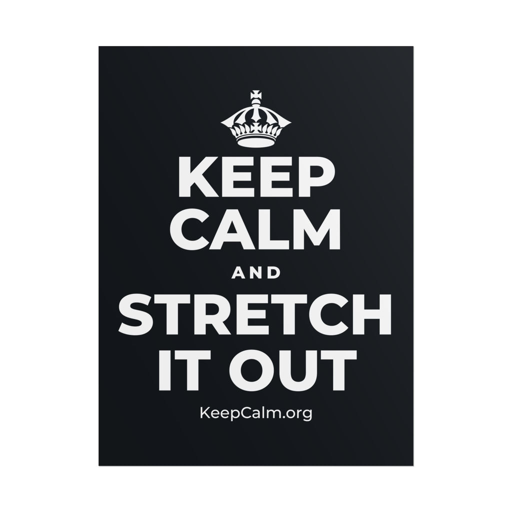 KEEP CALM AND STRETCH IT OUT Poster (Dark)