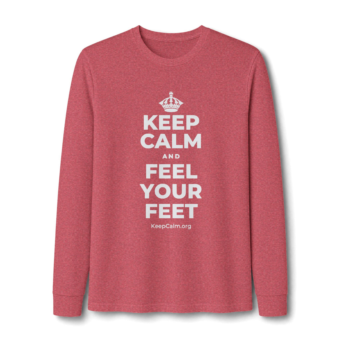 KEEP CALM AND FEEL YOUR FEET Long Sleeve Tee