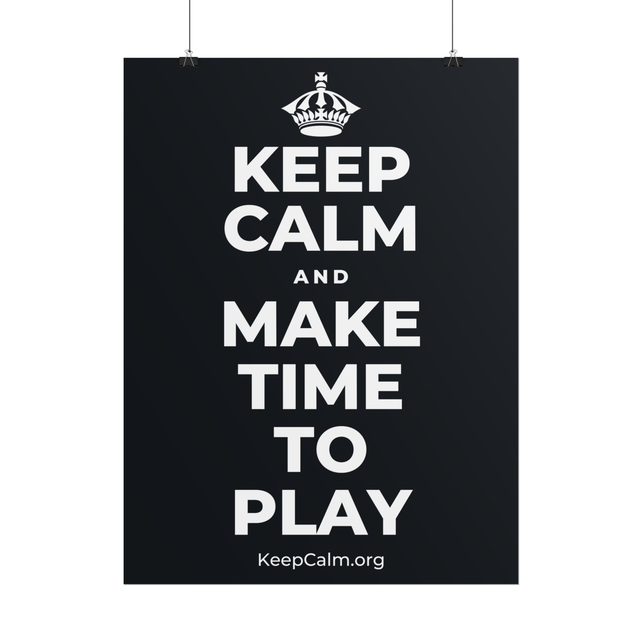 KEEP CALM AND MAKE TIME TO PLAY Poster (Dark)