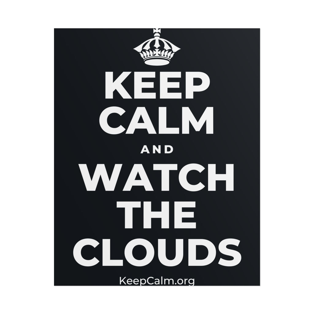KEEP CALM AND WATCH THE CLOUDS Poster (Dark)