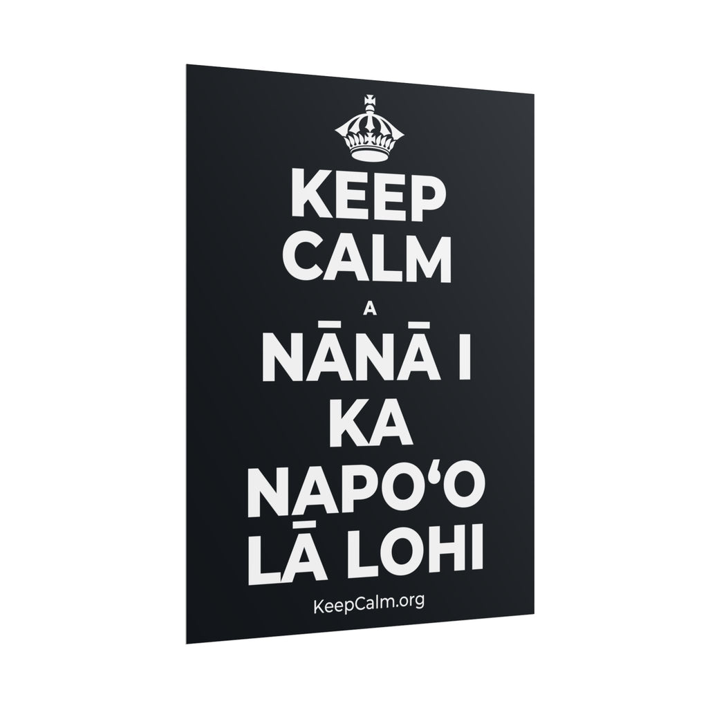 KEEP CALM A NĀNĀ I KA NAPOʻO LĀ LOHI Poster (Dark)