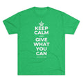 KEEP CALM AND GIVE WHAT YOU CAN Tri-Blend Tee