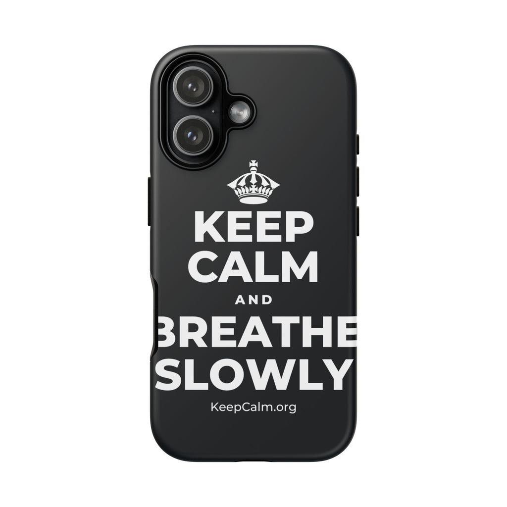 KEEP CALM AND BREATHE SLOWLY Phone Case (Dark)