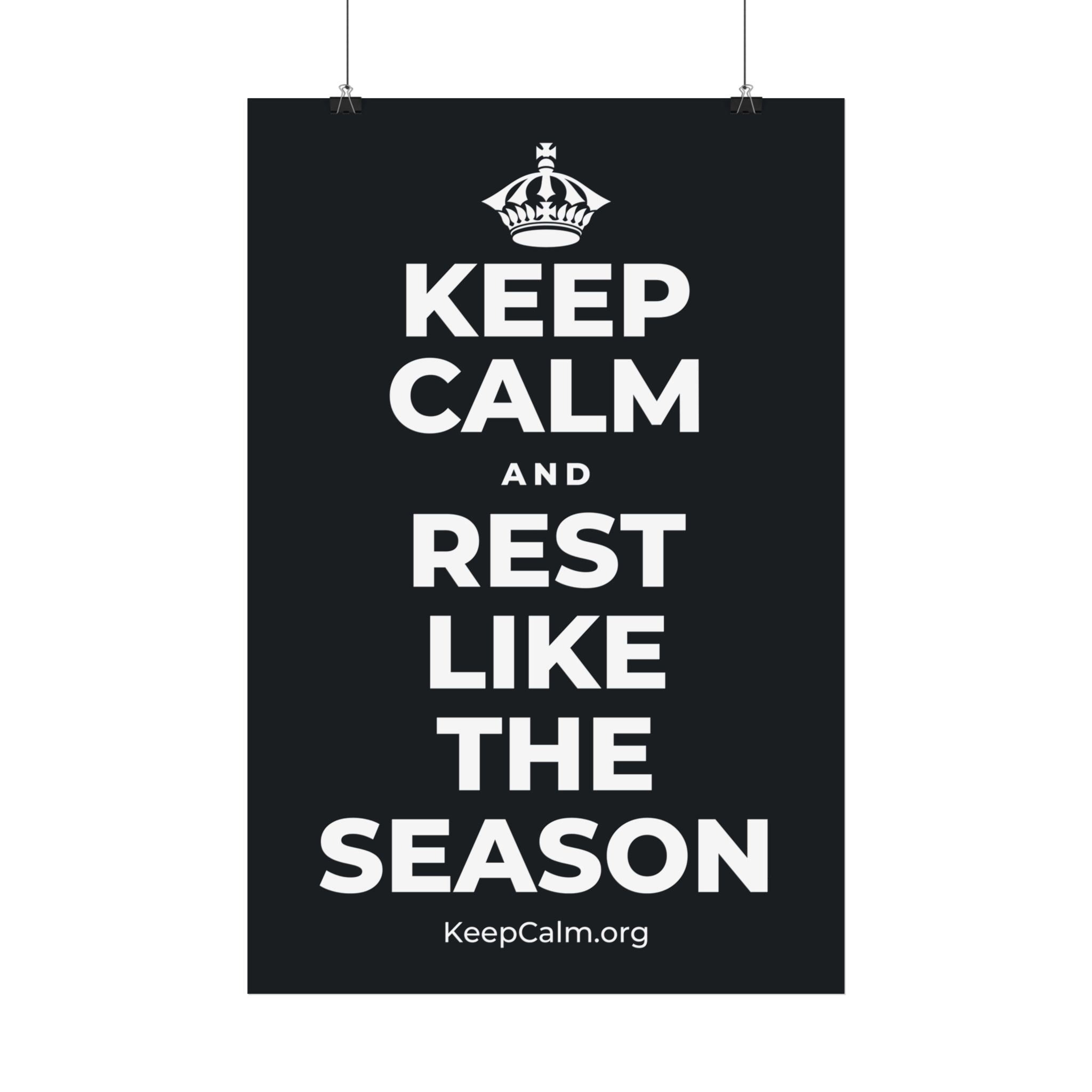 KEEP CALM AND REST LIKE THE SEASON Satin Poster (Dark)