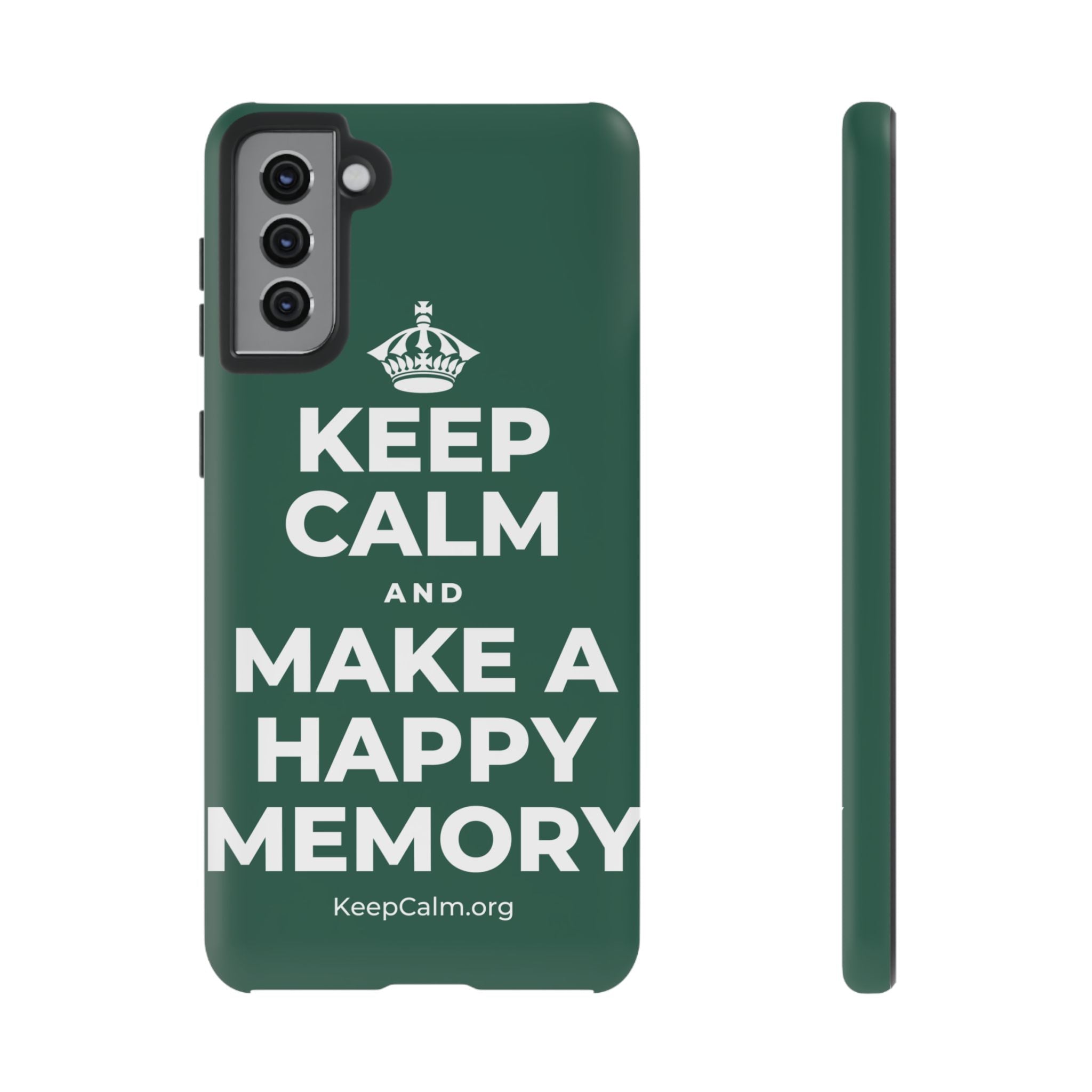 KEEP CALM AND MAKE A HAPPY MEMORY Phone Case