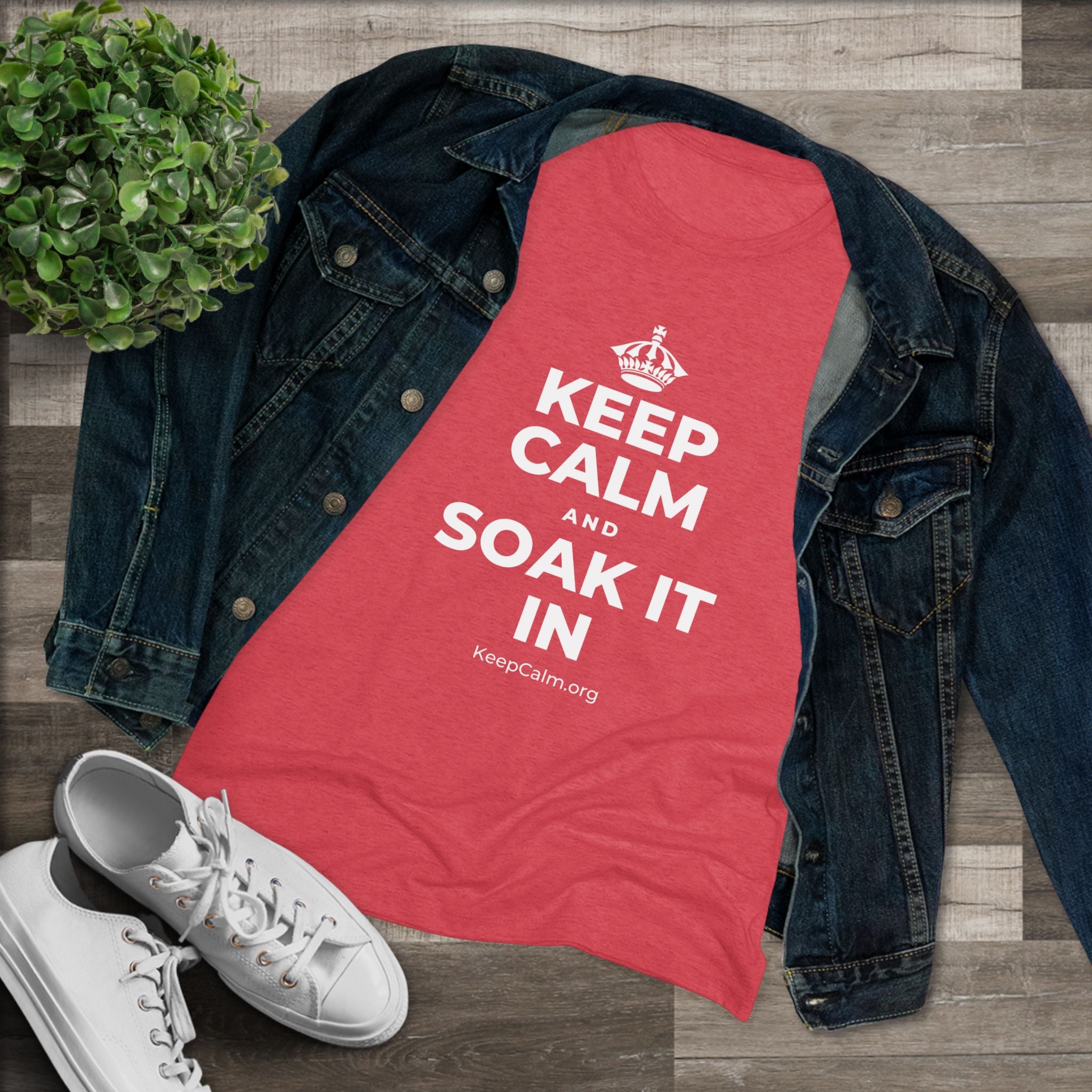 KEEP CALM AND SOAK IT IN Women's Tri-Blend Tee