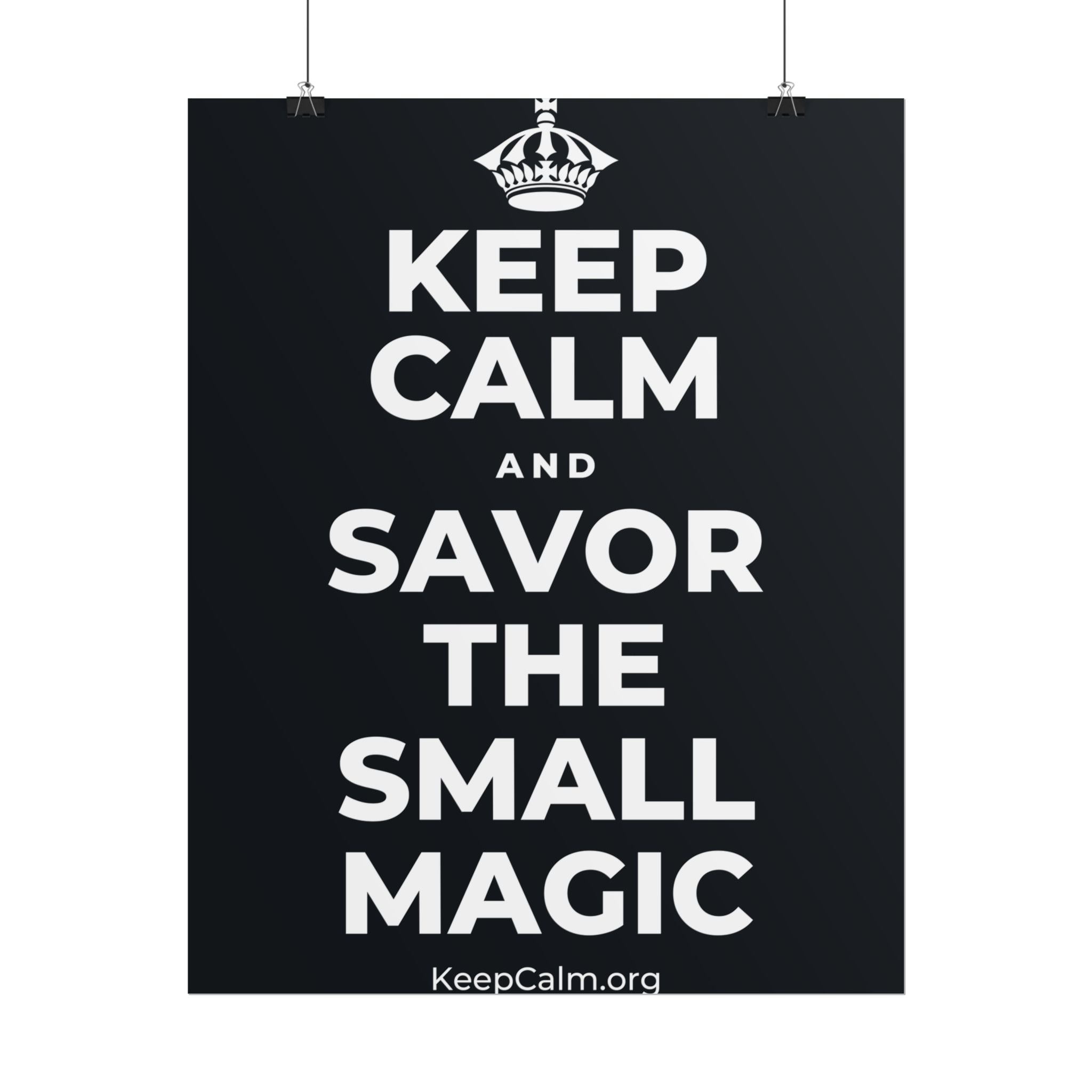 KEEP CALM AND SAVOR THE SMALL MAGIC Poster (Dark)