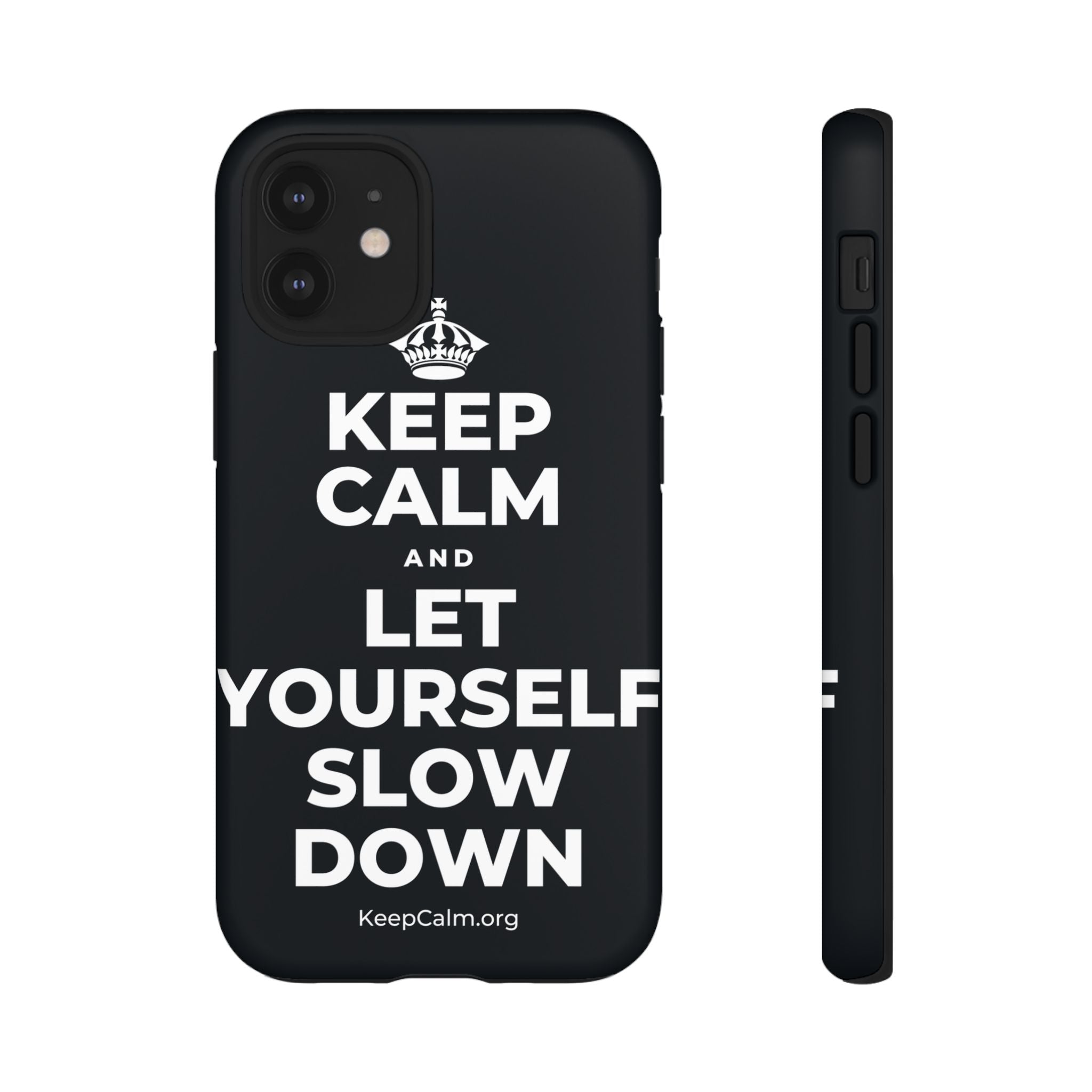 KEEP CALM AND LET YOURSELF SLOW DOWN Phone Case (Dark)