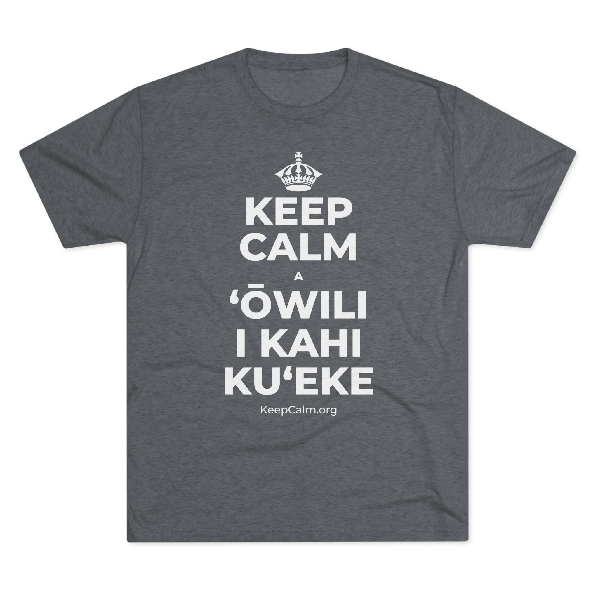 KEEP CALM A ʻŌWILI I KAHI KUʻEKE Tri-Blend Tee