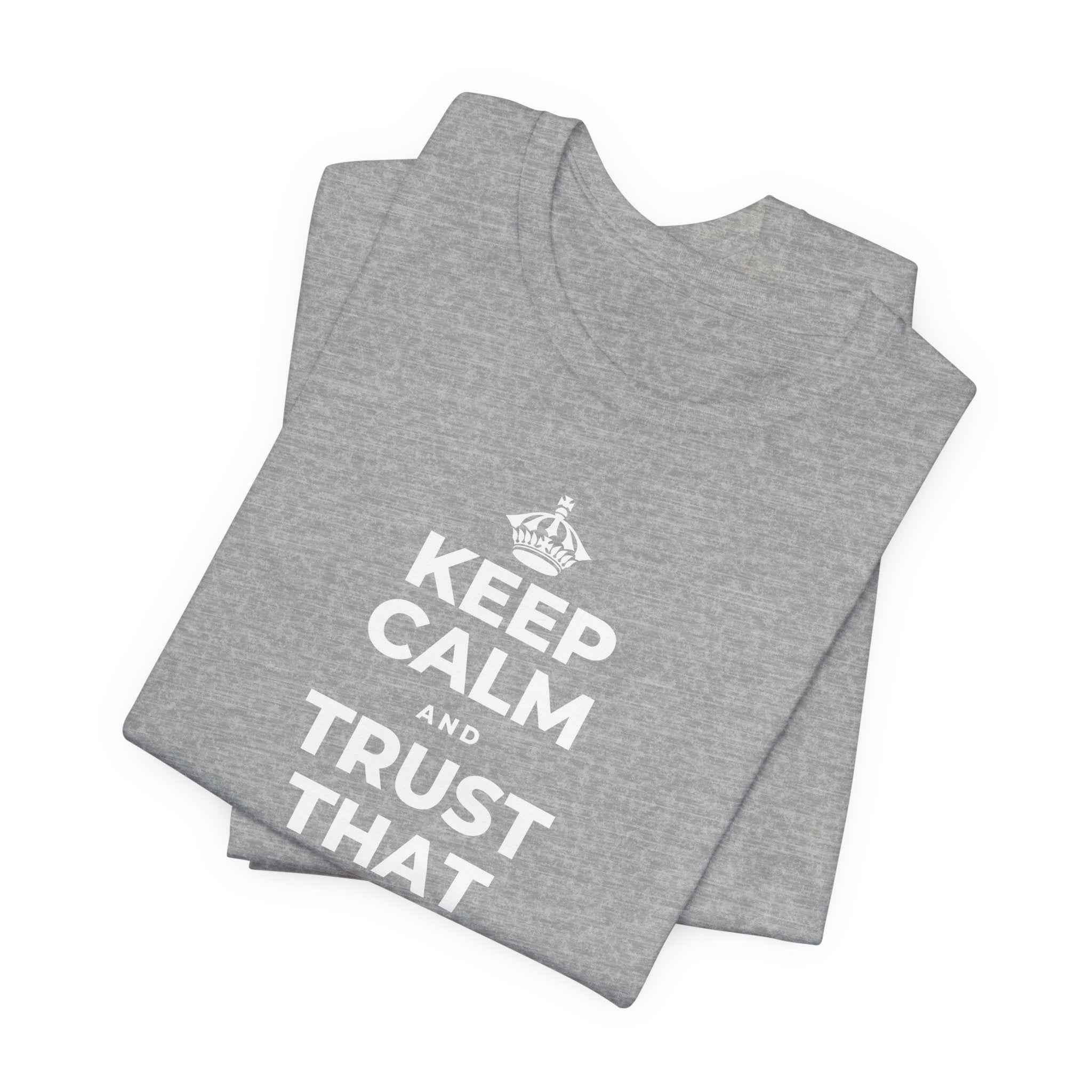 KEEP CALM AND TRUST THAT YOU'RE DOING YOUR BEST T-Shirt (White–Asphalt)