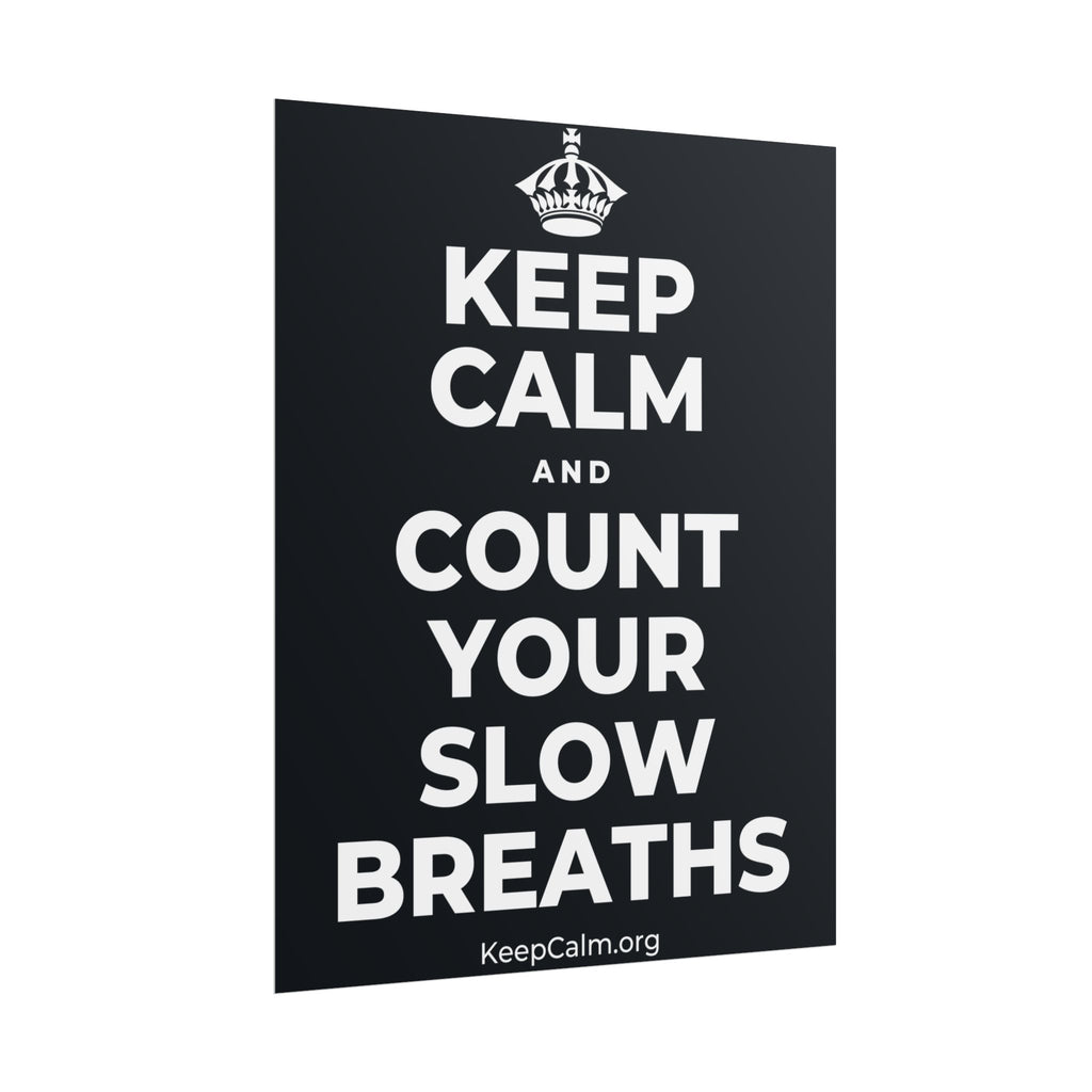 KEEP CALM AND COUNT YOUR SLOW BREATHS Poster (Dark)