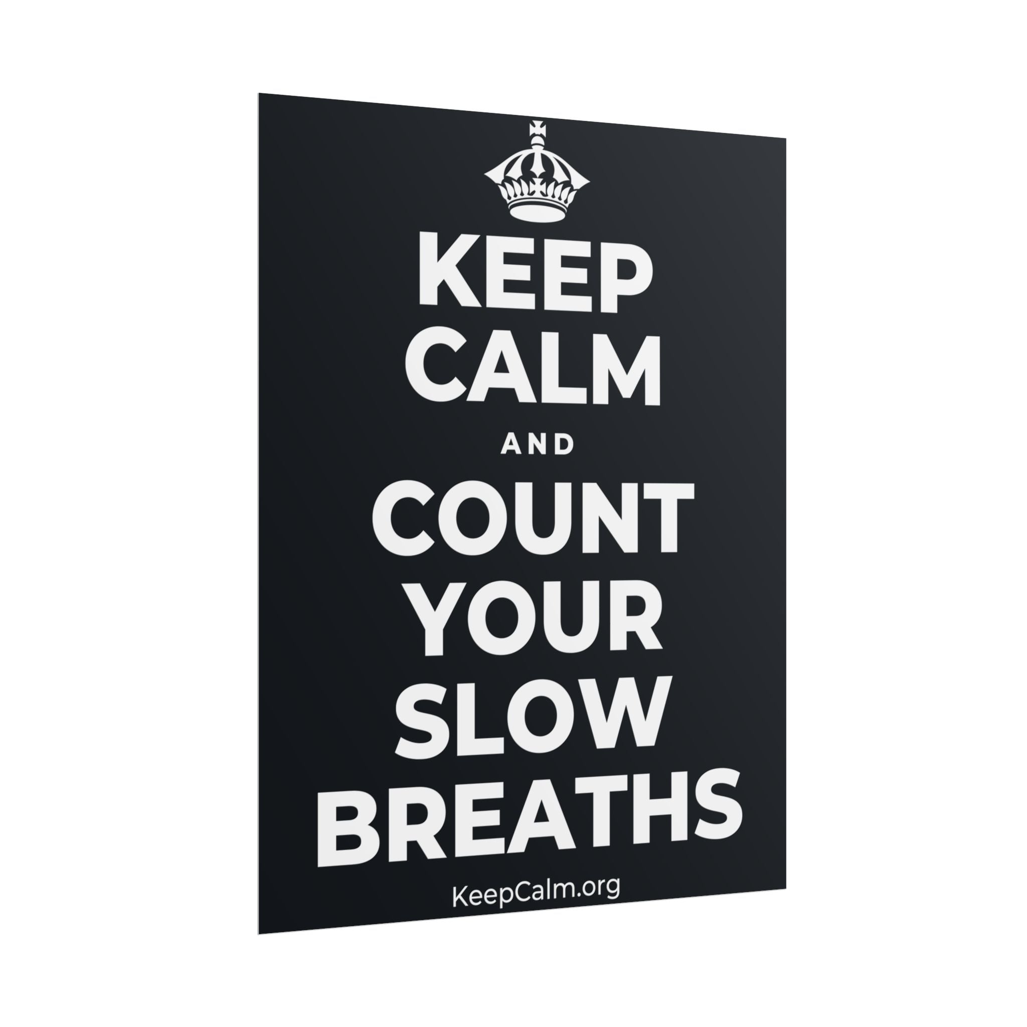 KEEP CALM AND COUNT YOUR SLOW BREATHS Poster (Dark)