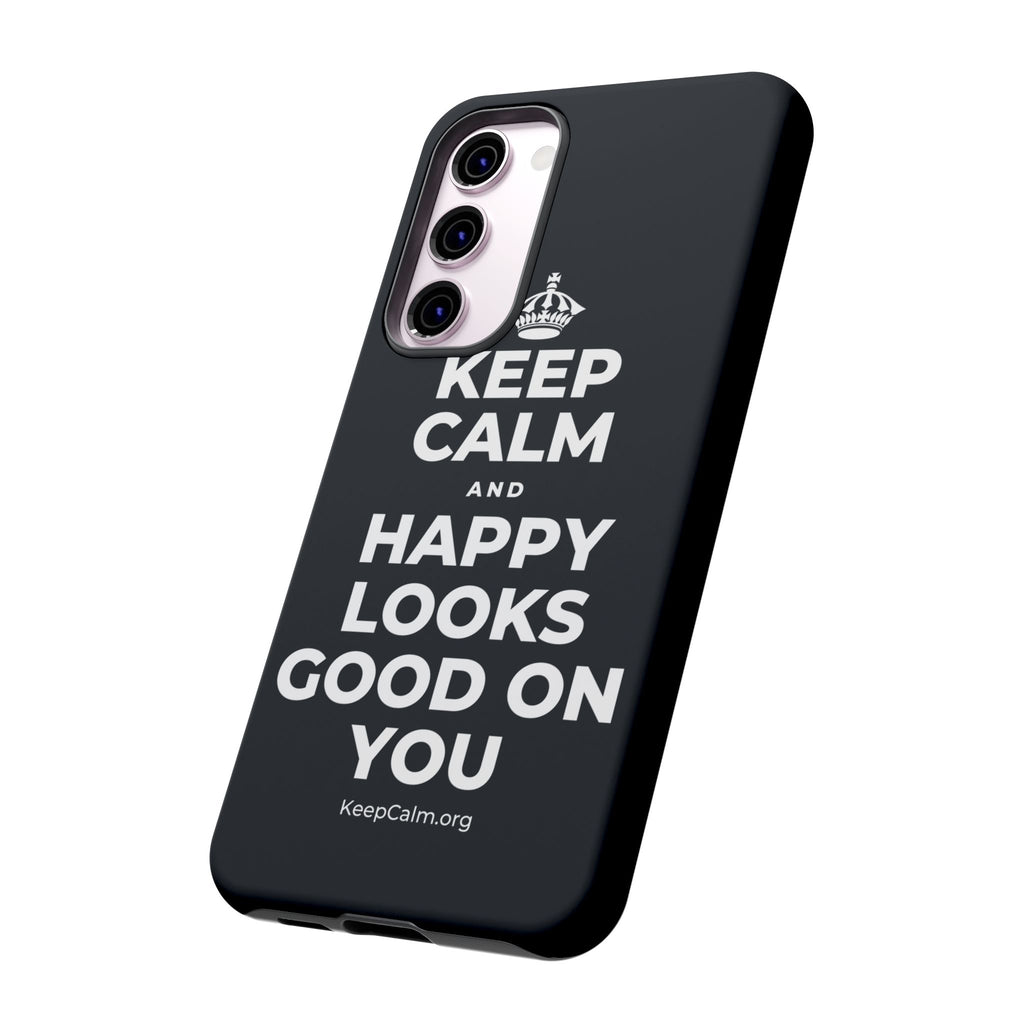 KEEP CALM AND HAPPY LOOKS GOOD ON YOU Phone Case (Dark)