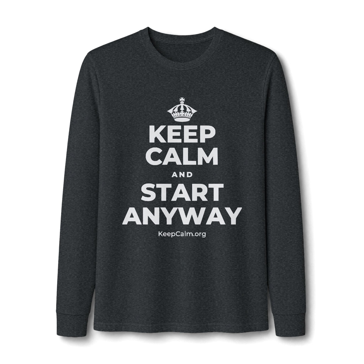 KEEP CALM AND START ANYWAY Long Sleeve Tee