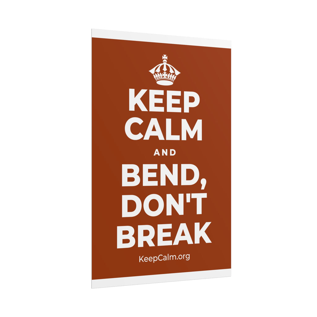 KEEP CALM AND BEND, DON'T BREAK Poster
