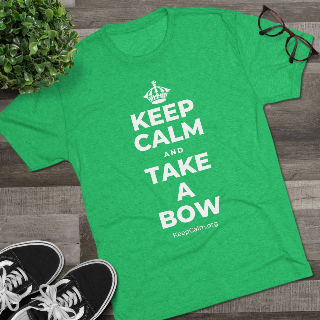 KEEP CALM AND TAKE A BOW Tri-Blend Tee