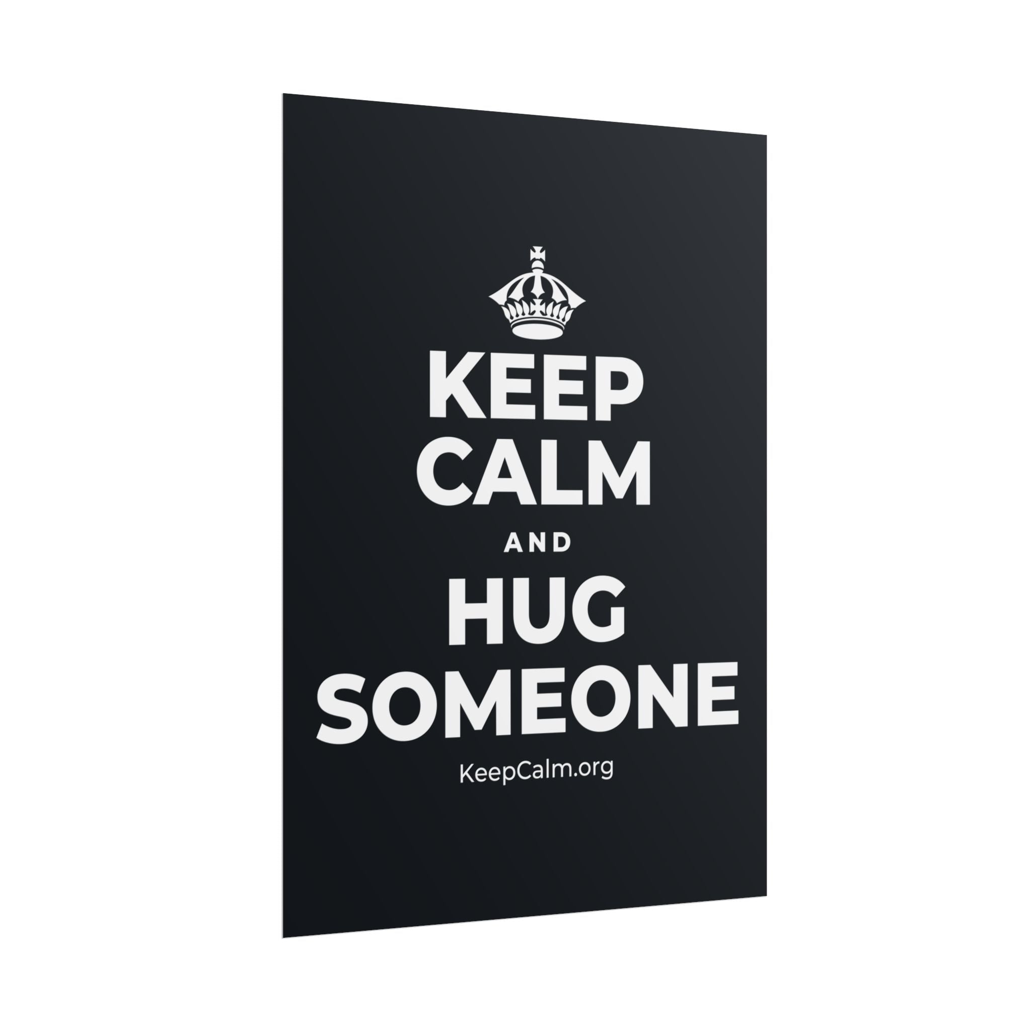 KEEP CALM AND HUG SOMEONE Poster (Dark)