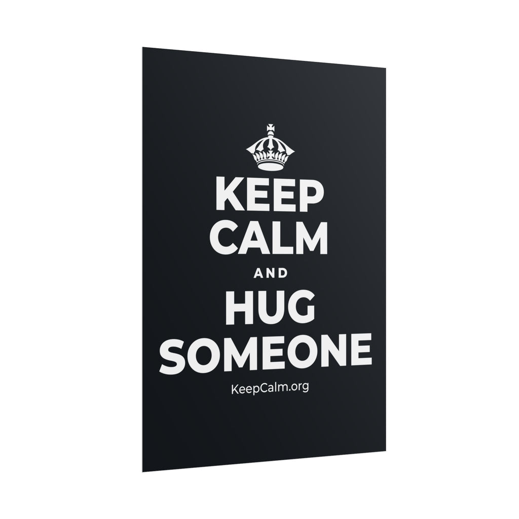 KEEP CALM AND HUG SOMEONE Poster (Dark)