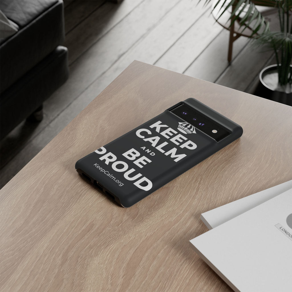 KEEP CALM AND BE PROUD Phone Case (Dark)