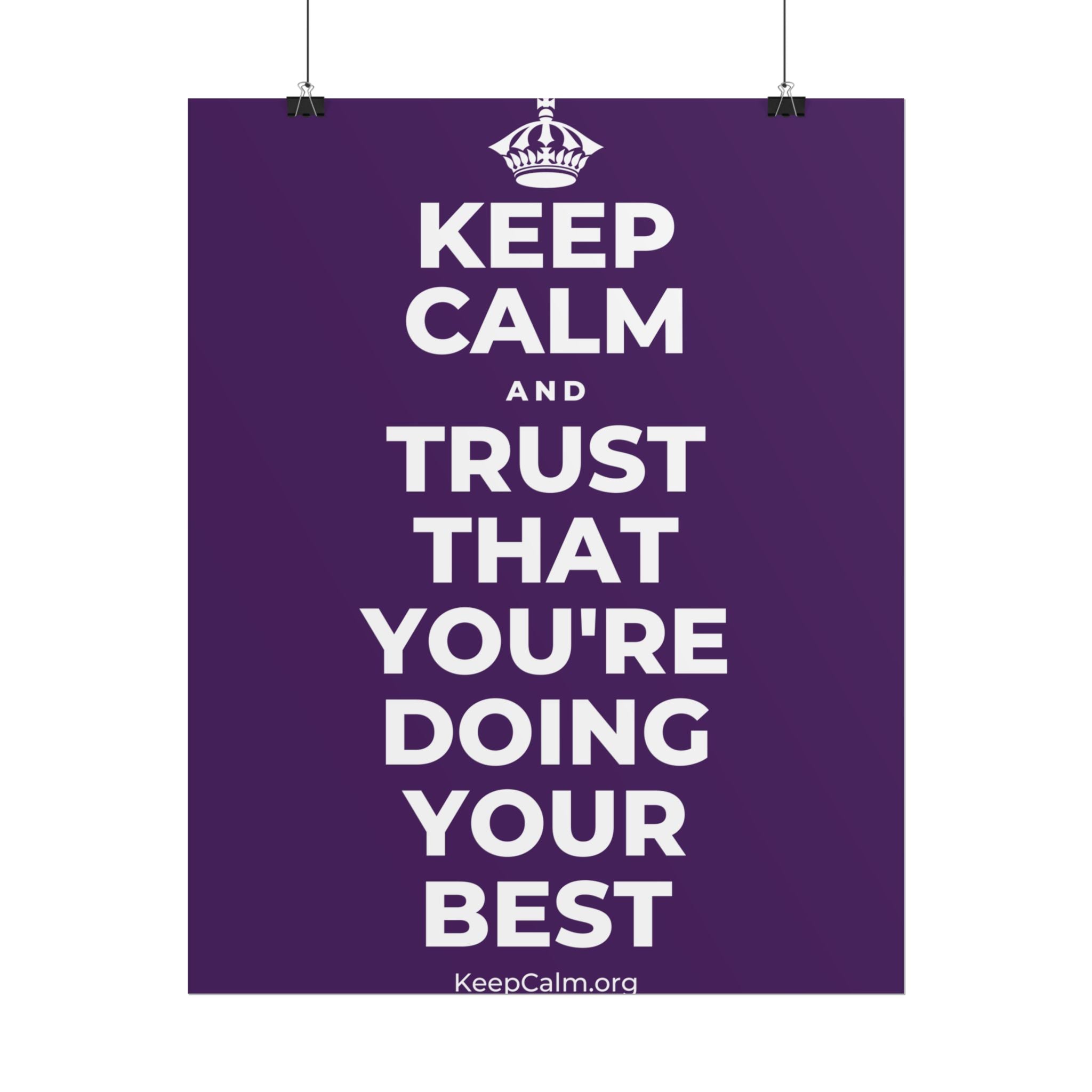 KEEP CALM AND TRUST THAT YOU'RE DOING YOUR BEST Poster
