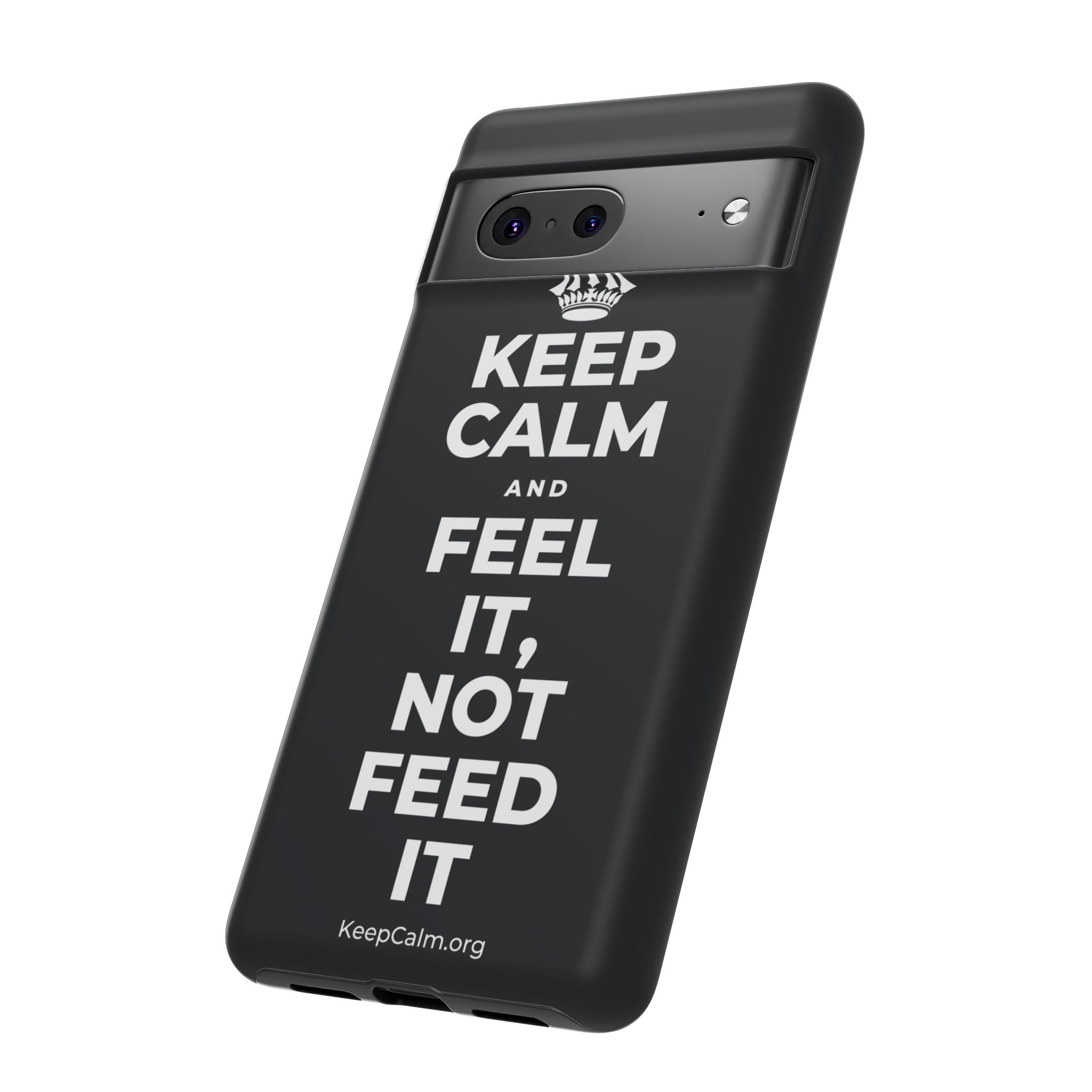 KEEP CALM AND FEEL IT, NOT FEED IT Phone Case (Dark)