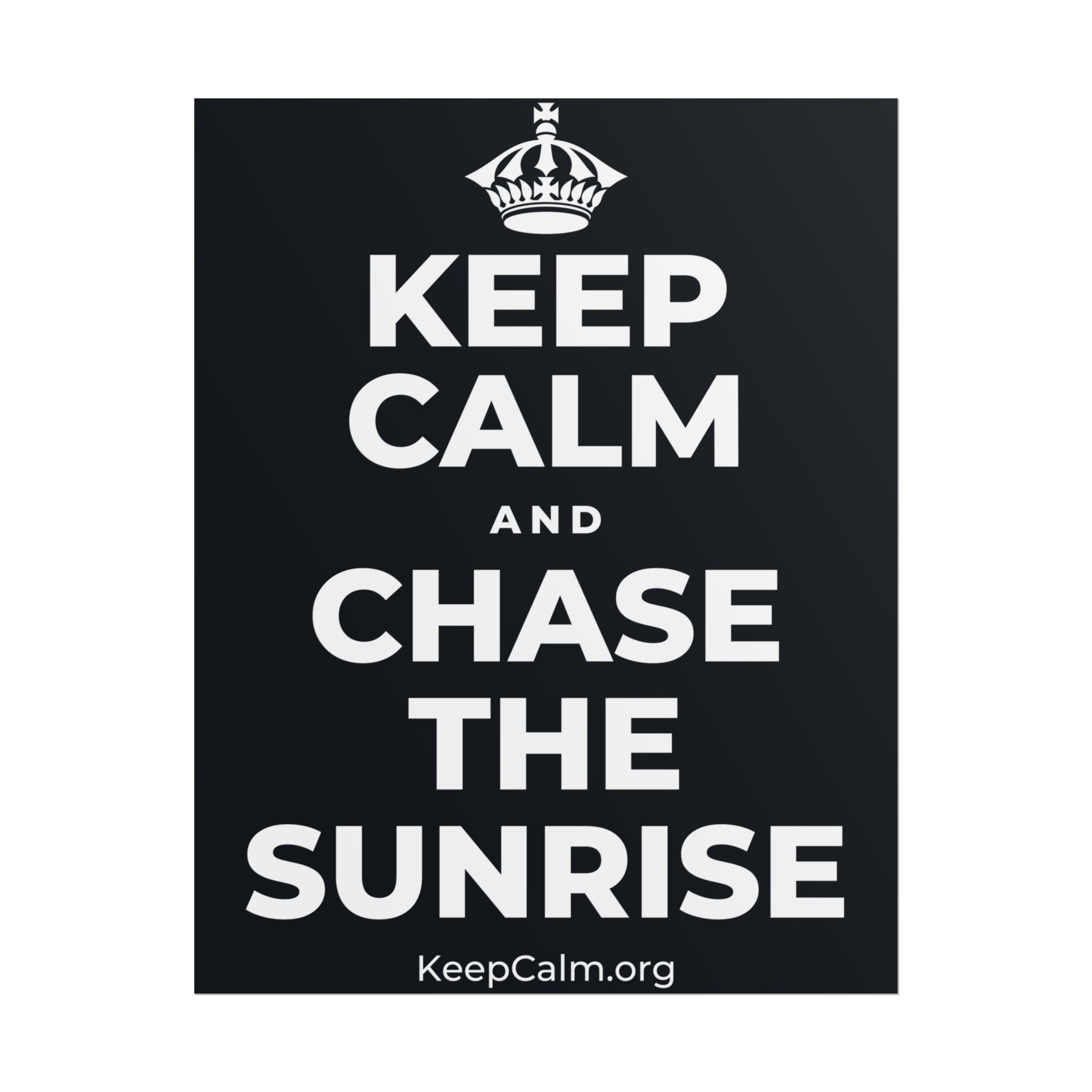 KEEP CALM AND CHASE THE SUNRISE Poster (Dark)