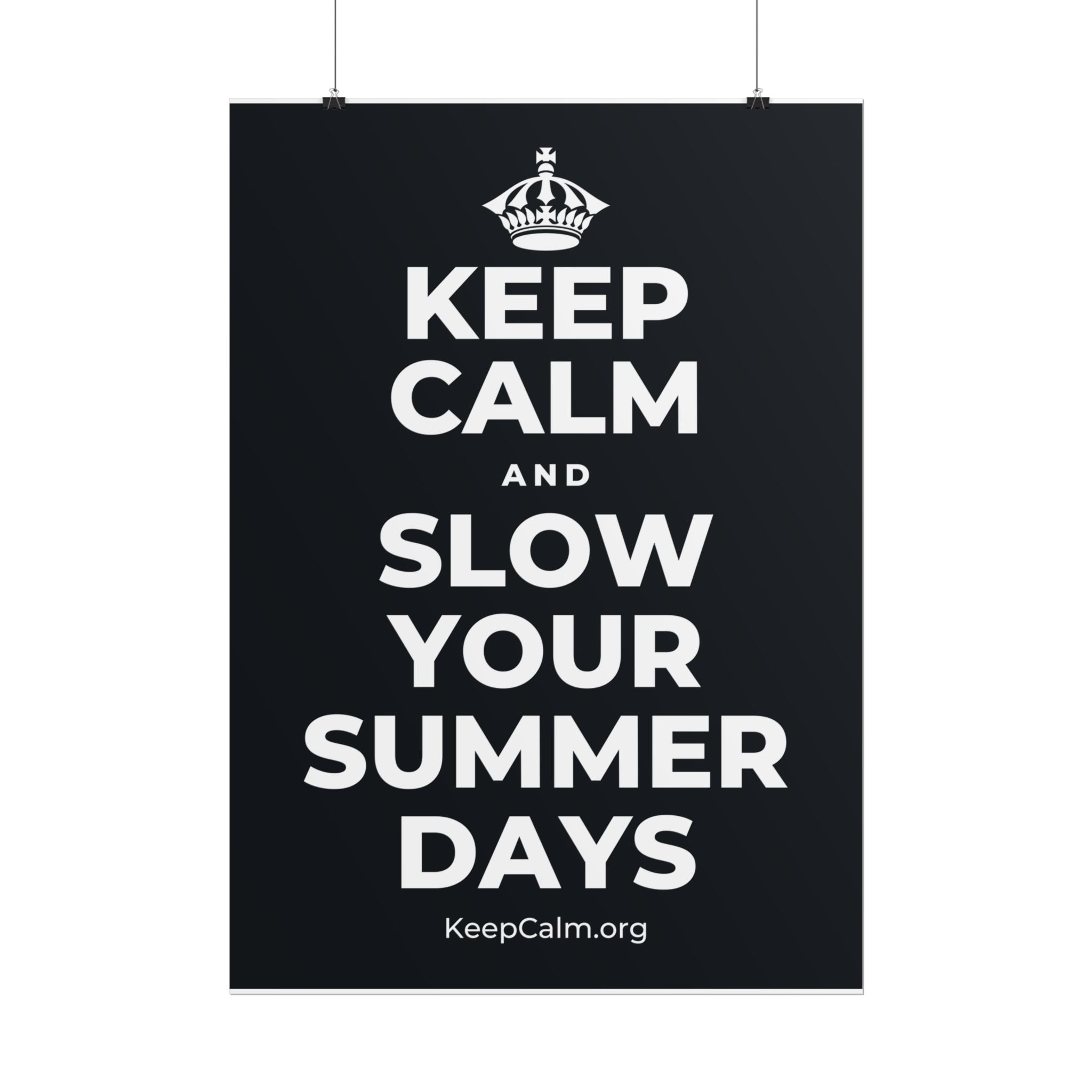 KEEP CALM AND SLOW YOUR SUMMER DAYS Poster (Dark)