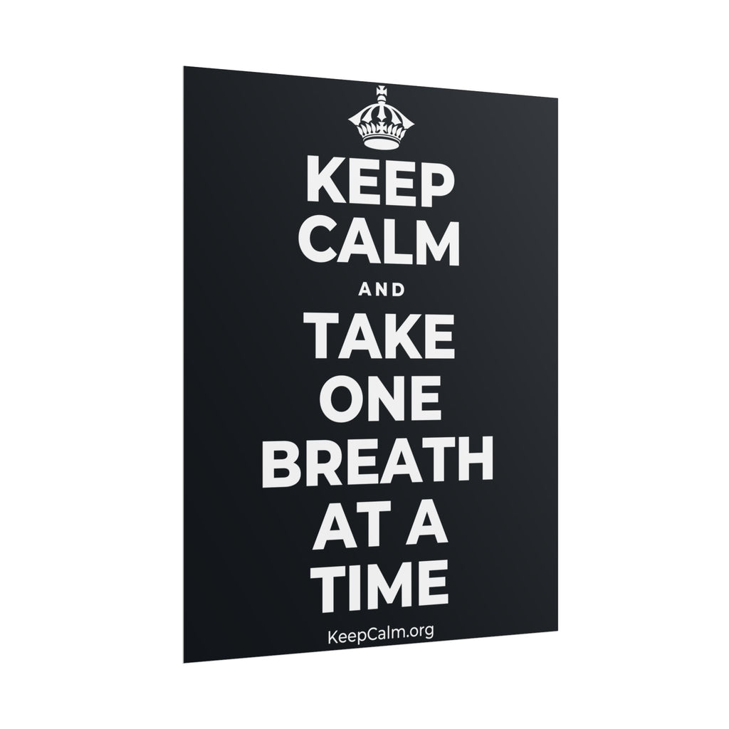 KEEP CALM AND TAKE ONE BREATH AT A TIME Poster (Dark)