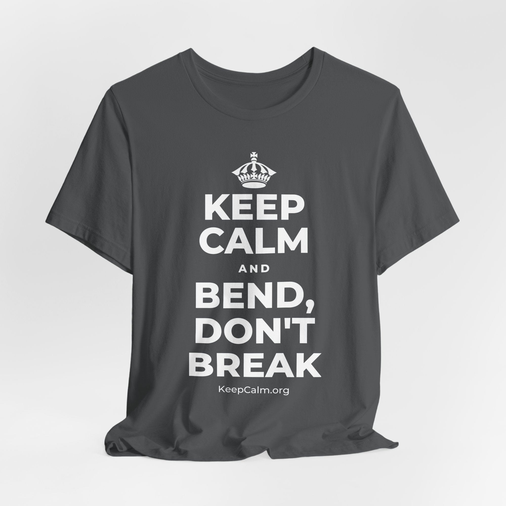 KEEP CALM AND BEND, DON'T BREAK T-Shirt (White–Asphalt)