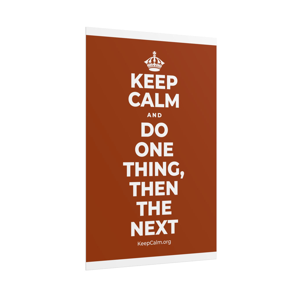 KEEP CALM AND DO ONE THING, THEN THE NEXT Poster
