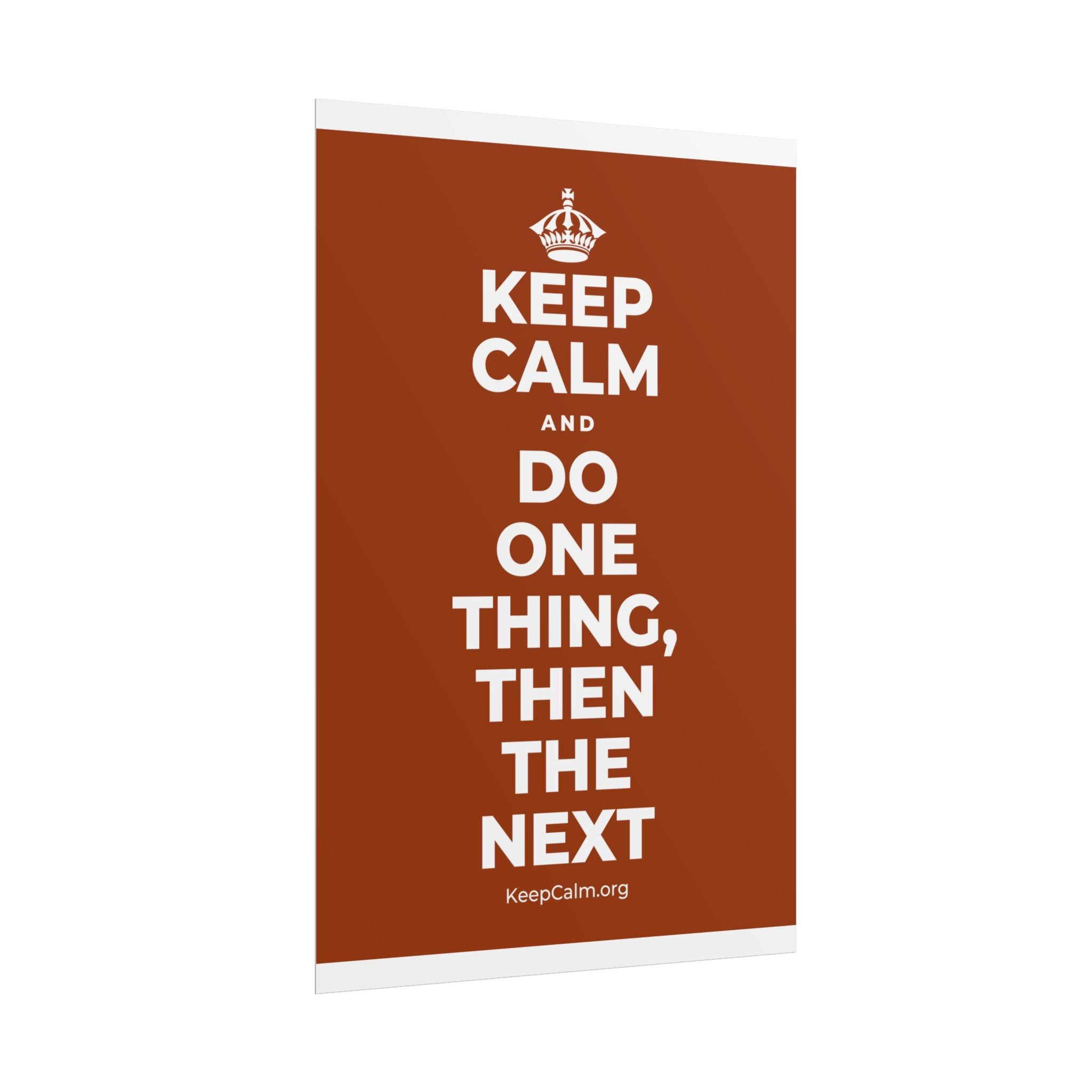 KEEP CALM AND DO ONE THING, THEN THE NEXT Poster